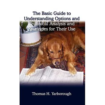The Basic Guide to Understanding Options and Technical Analysis: And Strategies for Their Use