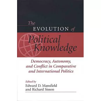 The Evolution of Political Knowledge: Democracy, Autonomy, and Conflict in Comparative and International Politics