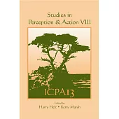Studies in Perception and Action VIII: Thirteenth International Conference on Perception and Action, July 5-10, 2005 Monterey, C