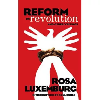 Reform or Revolution And Other Writings
