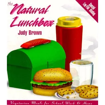 The Natural Lunchbox: Vegetarian Meals for School, Work & Home