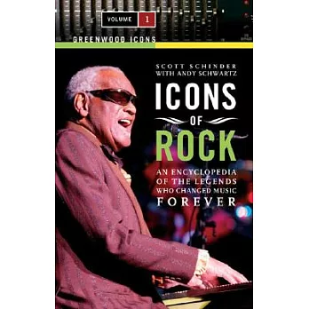 Icons of Rock: An Encyclopedia of the Legends Who Changed Music Forever