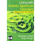 Living With Autistic Spectrum Disorders: A Guidance for Parents, Carers and Siblings