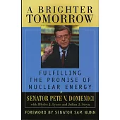 A Brighter Tomorrow: Fulfilling the Promise of Nuclear Energy