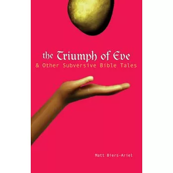 The Triumph of Eve & Other Subversive Bible Tales