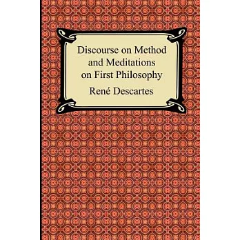 Discourse on Method And Meditations on First Philosophy