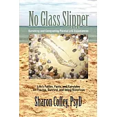 No Glass Slipper: Surviving And Conquering Painful Life Experiences