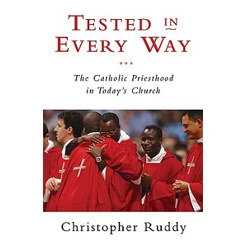 Tested in Every Way: The Catholic Priesthood in Today’s Church