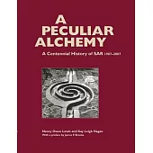A Peculiar Alchemy: A Centennial History of SAR 1907-2007