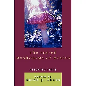 The Sacred Mushrooms of Mexico: Assorted Texts