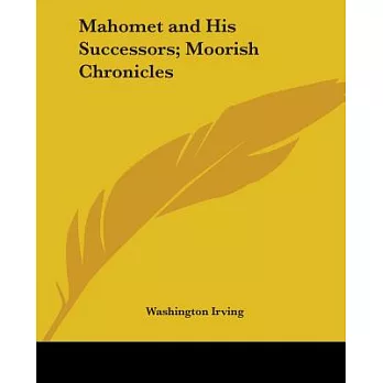 Mahomet And His Successors; Moorish Chronicles