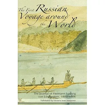 The First Russian Voyage Around the World: The Journal of Hermann Ludwig Von Lowenstern, 1803-1806