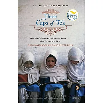 Three Cups of Tea: One Man’s Mission to Promote Peace . . . One School at a Time