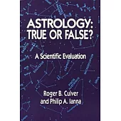 Astrology: True or False? : A Scientific Evaluation
