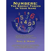 Numbers: The Energy Forces in Your Name. Featuring New Millennium Conversations With Pythagoras, 1980 to 2006.