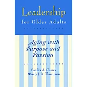 Leadership for Older Adults: Aging With Purpose and Passion