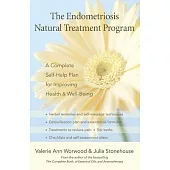 The Endometriosis Natural Treatment Program: A Complete Self-help Plan for Improving Your Health And Well-being