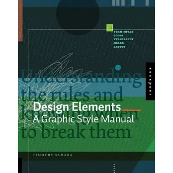 Design Elements: A Graphic Style Manual: Understanding the Rules And Knowing When to Break Them