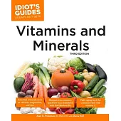 The Complete Idiot’s Guide to Vitamins and Minerals