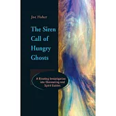 The Siren Call of Hungry Ghosts: A Riveting Investigation into Channeling and Spirit Guides