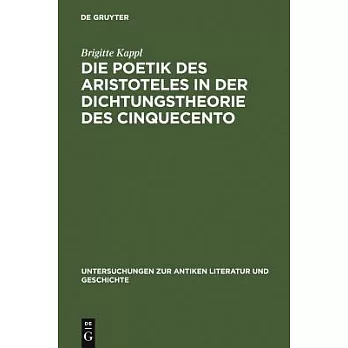 Die Poetik Des Aristoteles in Der Dichtungstheorie Des Cinquecento
