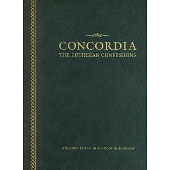 Concordia -the Lutheran Confessions: A Readers Edition of the Book of Concord