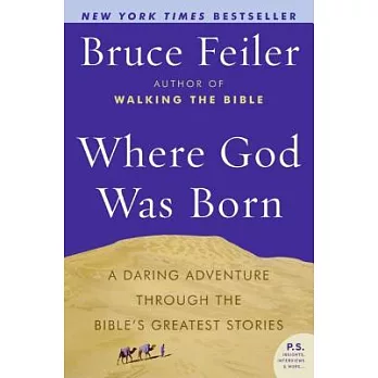 Where God Was Born: A Daring Adventure Through the Bible’s Greatest Stories