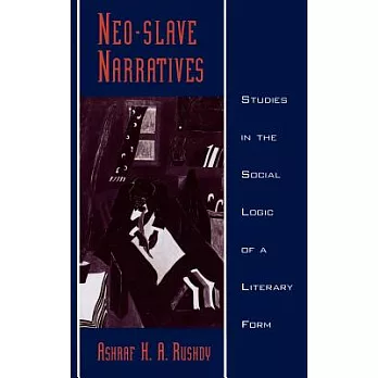 Neo-Slave Narratives: Studies in the Social Logic of a Literary Form