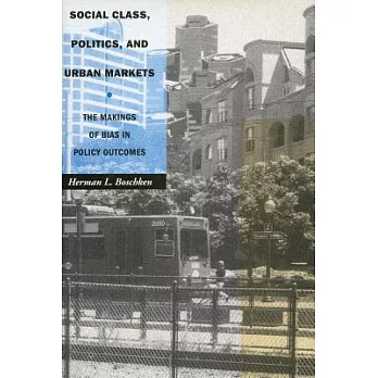 Social Class, Politics, and Urban Markets: The Makings of Bias in Policy Outcomes