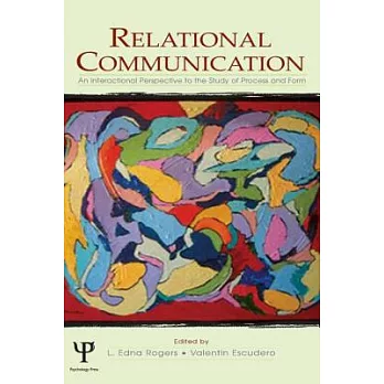 Relational Communication: An Interactional Perspective to the Study of Process and Form