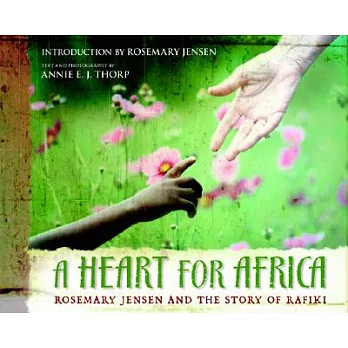 A Heart for Africa: Rosemary Jensen and the Story of Rafiki