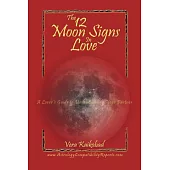 The 12 Moon Signs in Love: A Lover’s Guide to Understanding Your Partner