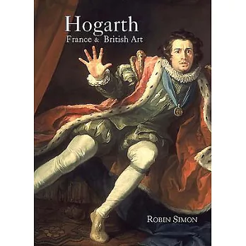 Hogarth, France and British Art: The Rise of the Arts in 18th-century Britain