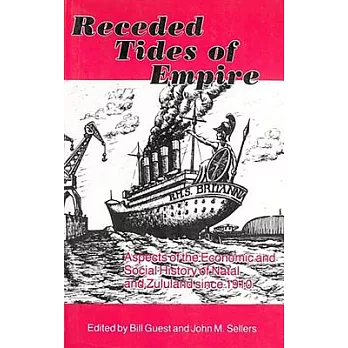 Receded Tides of Empire: Aspects of the Economic and Social History of Natal and Zululand Since 1910