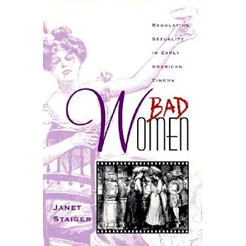 Bad Women: Regulating Sexuality in Early American Cinema