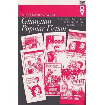 Ghanaian Popular Fiction: ”Thrilling Discoveries in Conjugal Life” & Other Tales