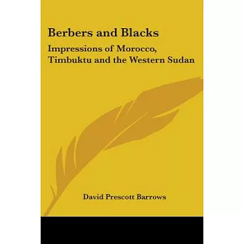 Berbers And Blacks: Impressions Of Morocco, Timbuktu And The Western Sudan