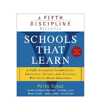Schools That Learn: A Fifth Discipline Fieldbook for Educators, Parents, And Everyone Who Cares About Education