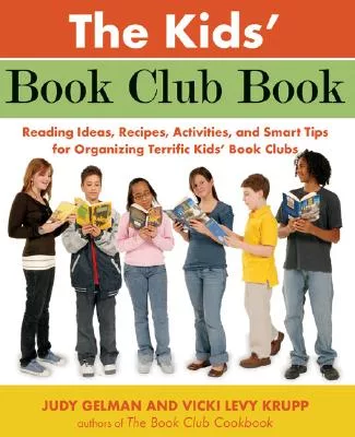 The Kids’ Book Club Book: How to Organize Terrific Book Clubs for Kids