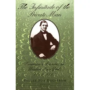 The Infinitude of the Private Man: Emerson’s Presence in Western New York, 1851-1861