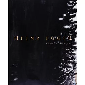 Heinz Egger: Gebzeiten / Strange Tidings