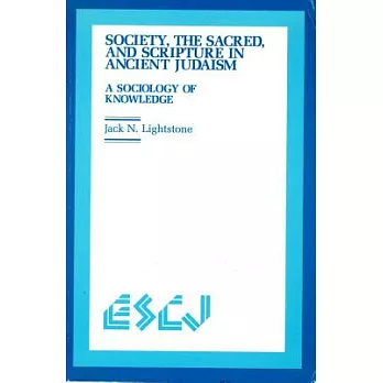 Society, the Sacred, and Scripture in Ancient Judaism: A Sociology of Knowledge
