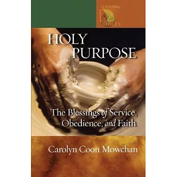 Holy Purpose: The Blessings of Service, Obedience, And Faith