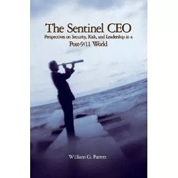 The Sentinel Ceo: Perspectives on Security, Risk, and Leadership in a Post-9/11 World
