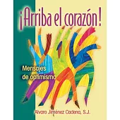 Arriba El Corazon!: Mensajes De Optimismo