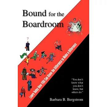 Bound for the Boardroom: Learn Today How You Can Know the Difference to Make a Difference