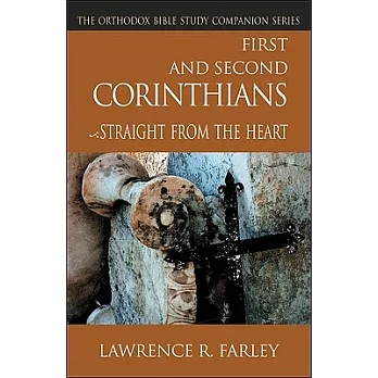 First And Second Corinthians: Straight from the Heart