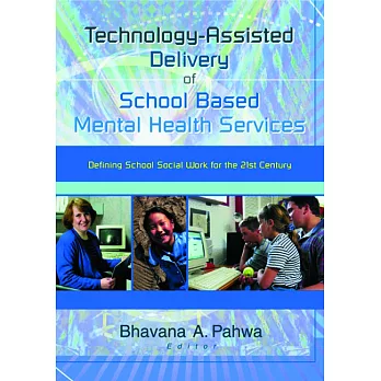 Technology-Assisted Delivery of School Based Mental Health Services: Defining School Social Work for the 21st Century