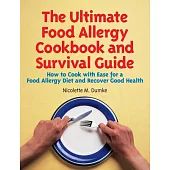 The Ultimate Food Allergy Cookbook and Survival Guide: How to Cook With Ease for A Food Allergy Diet and Recover Good Health