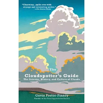The Cloudspotter’s Guide: The Science, History, and Culture of Clouds